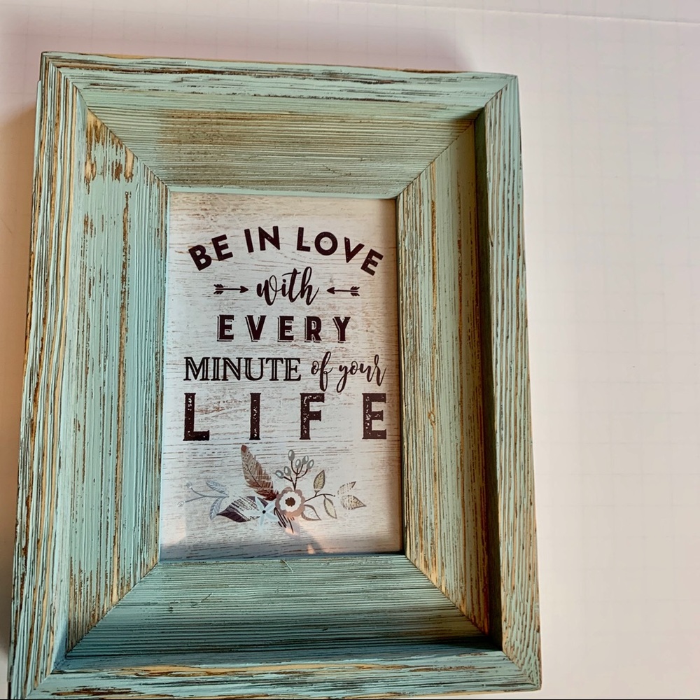 “Be In Love With Every Minute Of Your Life” framed